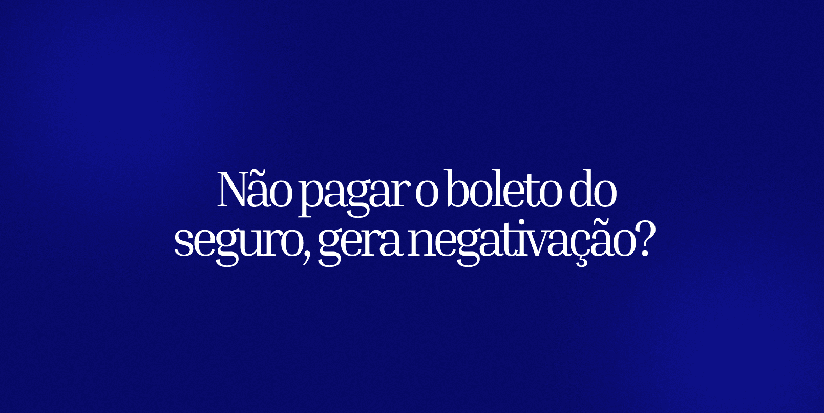 Atrasar o pagamento do meu seguro de carga, gera negativação do meu CNPJ?